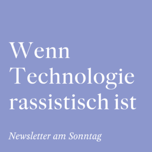 Wenn Technologie rassistisch ist