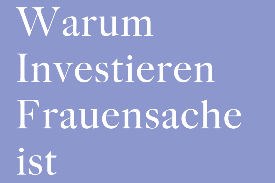 warum investieren Frauensache ist